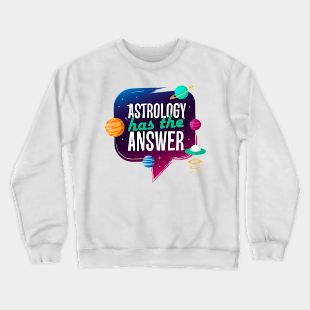 Astrology has the answer Crewneck Sweatshirt by simplecreatives